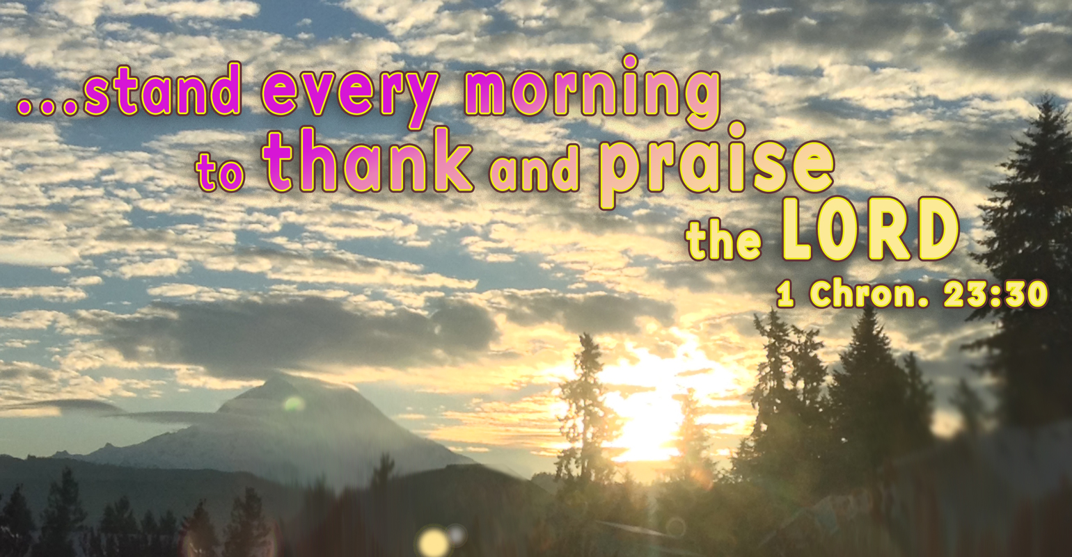 Praise Him in the Morning!